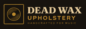 Dead Wax Upholstery